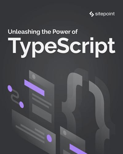 Unleashing the Power of TypeScript